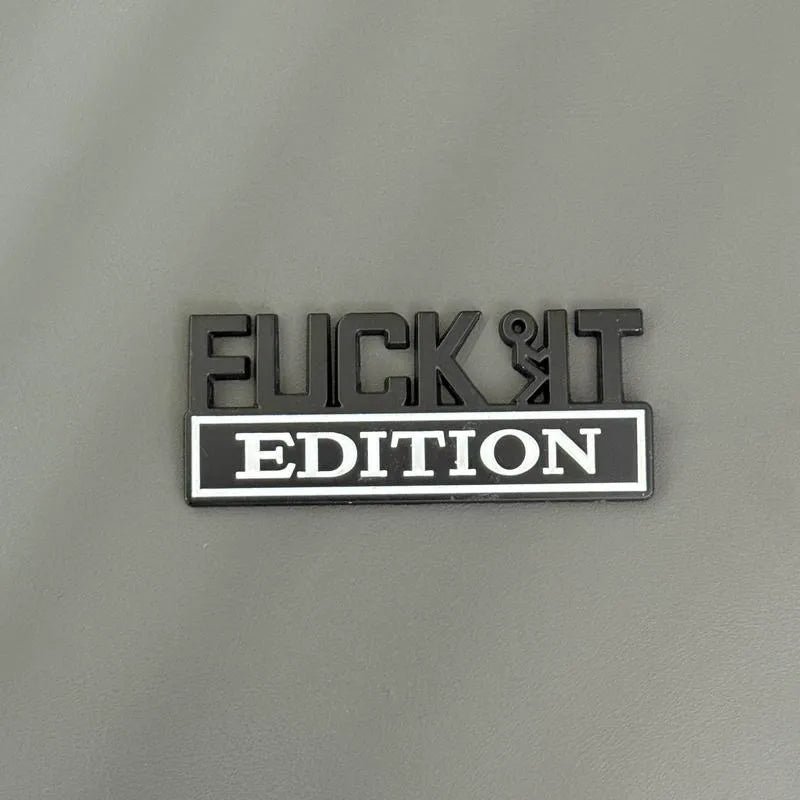 FUCK IT Edition Emblem | Car Decal Accessory