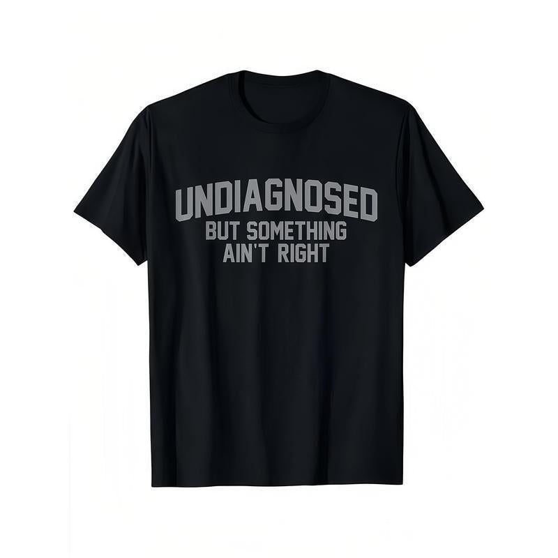 Undiagnosed But Something Ain't Right' Humor T-Shirt