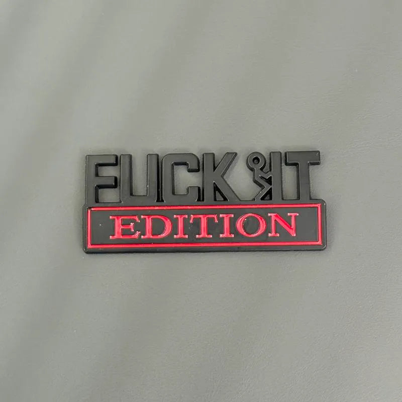 FUCK IT Edition Emblem | Car Decal Accessory