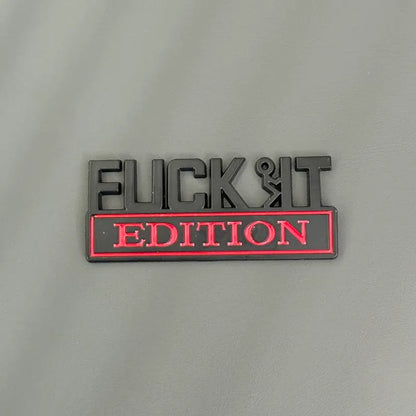 FUCK IT Edition Emblem | Car Decal Accessory