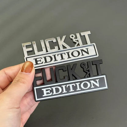 FUCK IT Edition Emblem | Car Decal Accessory