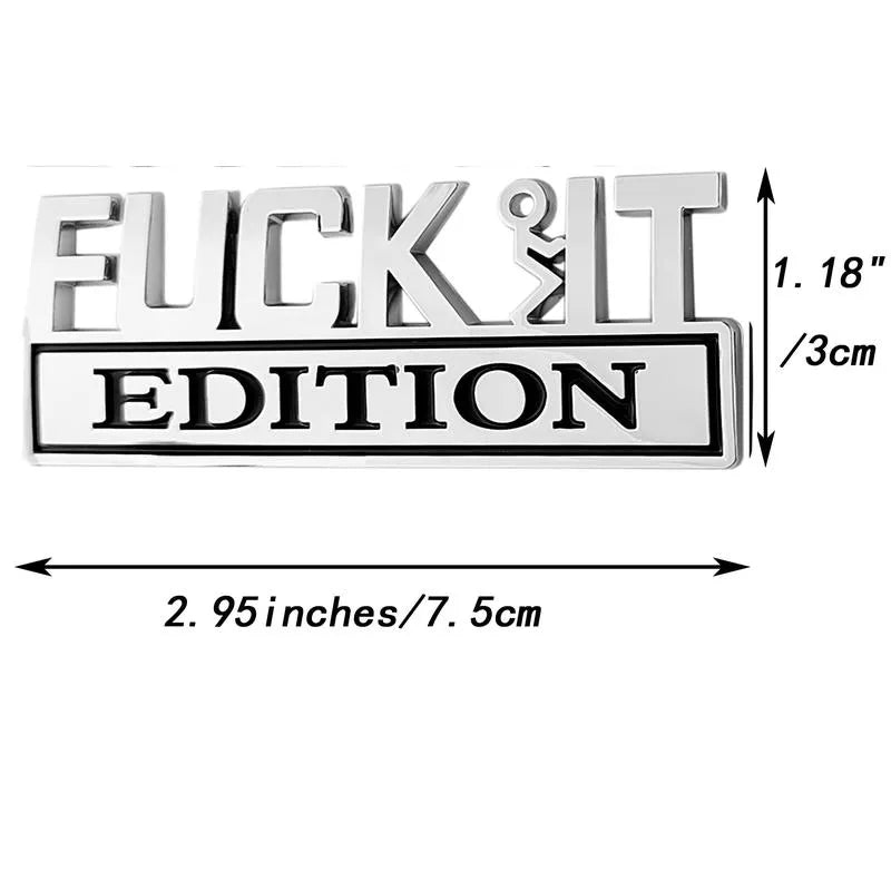 FUCK IT Edition Emblem | Car Decal Accessory