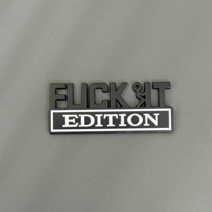 FUCK IT Edition Emblem | Car Decal Accessory