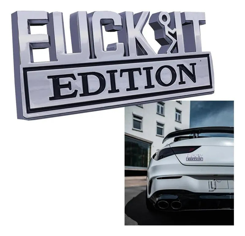 FUCK IT Edition Emblem | Car Decal Accessory