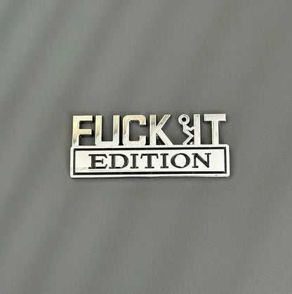 FUCK IT Edition Emblem | Car Decal Accessory