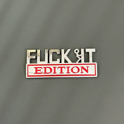 FUCK IT Edition Emblem | Car Decal Accessory