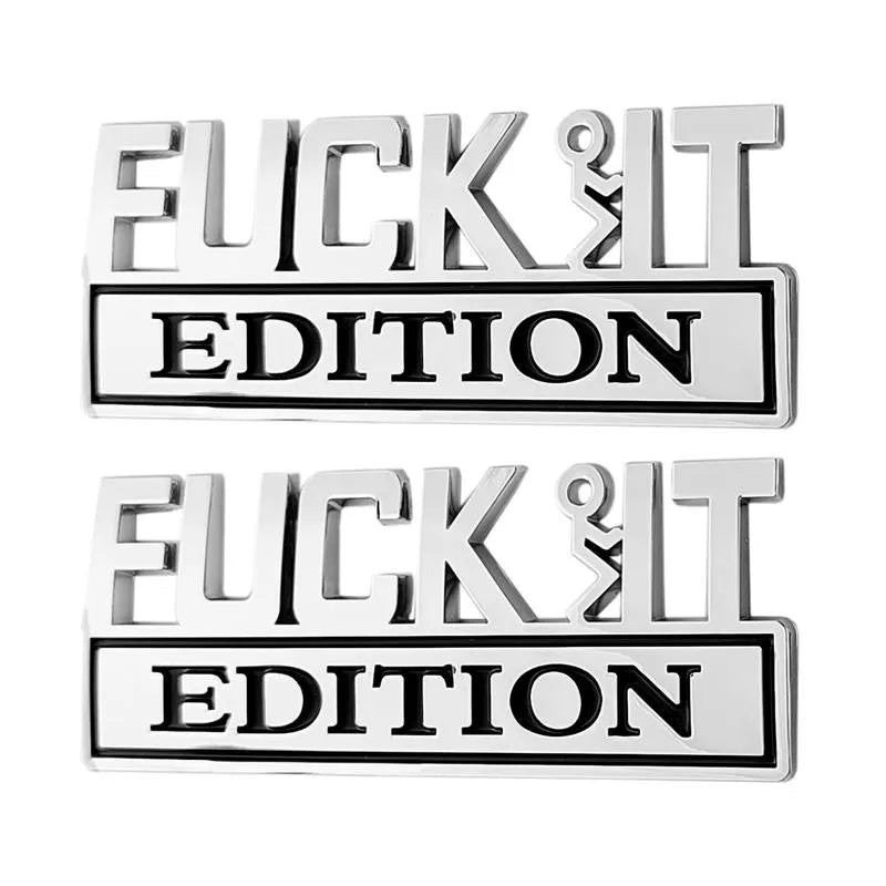 FUCK IT Edition Emblem | Car Decal Accessory